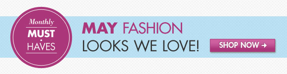 Monthly Must-Haves - May Fashion Looks We Love! Monthly Must-Haves - May Fashion Looks We Love!
